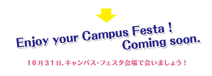 Enjoy your Campus Festa !  Coming soon.